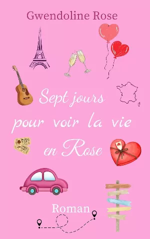 Gwendoline Rose - Sept jours pour voir la vie en Rose